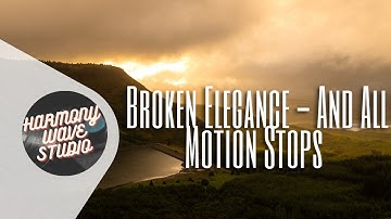 Broken Elegance - And All Motion Stops (Music Video)
