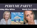 Perfume Party with Mandy Davis x Abby Bliss White!