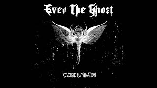 Ever The Ghost - Reverse Rumination (Full Album)