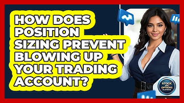 How Does Position Sizing Prevent Blowing Up Your Trading Account? - Stock and Options Playbook