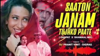Saaton Janam Tujhko Pate|| ( GANPAT Vs Dhamaal Mix ) || Govinda Spl || DJ Pranit Vinit - Digras