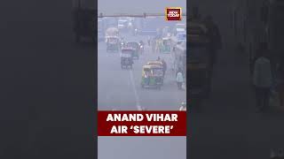 Delhi AQI Hits 428 Near Anand Vihar | Air Quality in ‘Severe’ Category Today #delhiair  #shorts