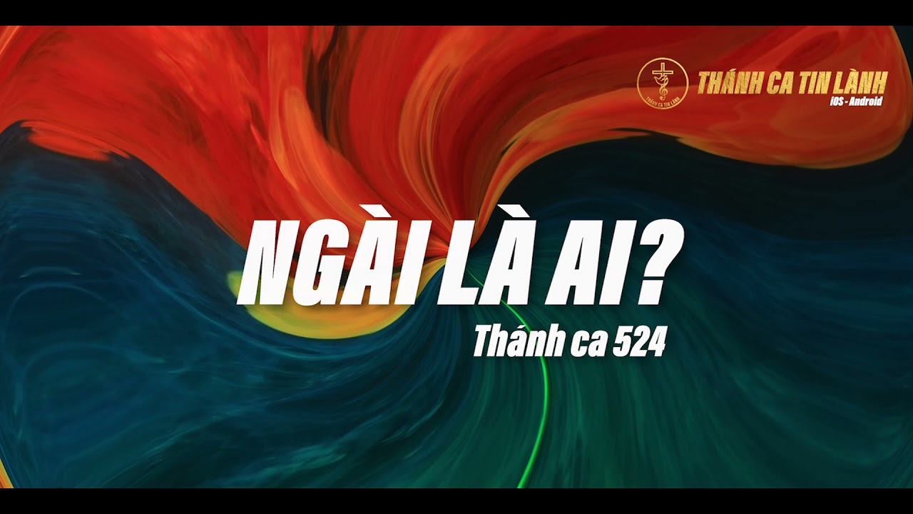 THÁNH CA 524 | NGÀI LÀ AI | KARAOKE THÁNH CA TIN LÀNH