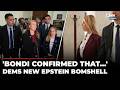 'It Is A Shame And A Disservice To...': Democrats Unleash On Pam Bondi, Trump Over Epstein Files