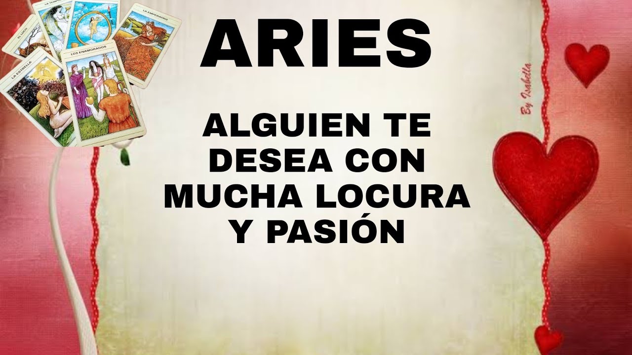 ARIES***ALGUIEN TE DESEA CON MUCHA LOCURA Y PASIÓN*** - YouTube