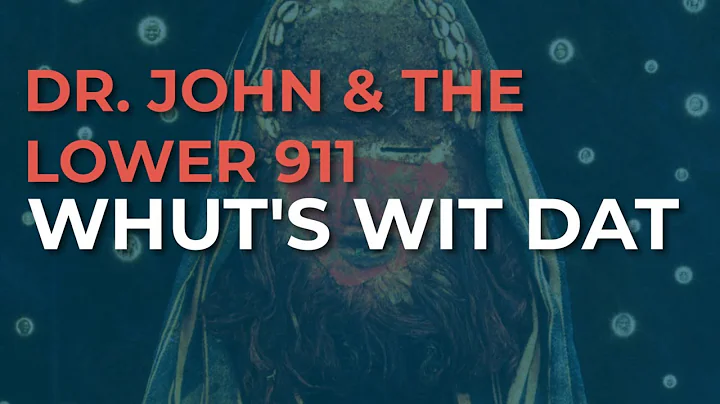 Dr. John & The Lower 911 - Whut's Wit Dat (Officia...