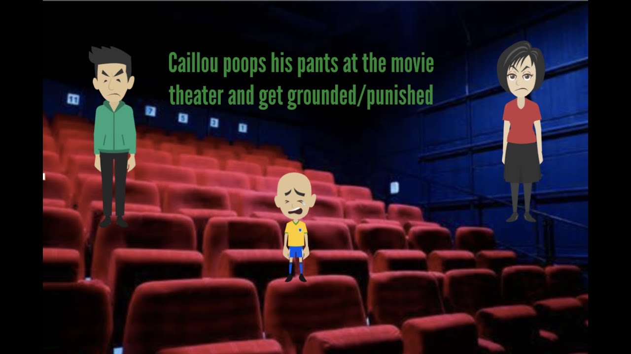 Caillou poops his pants at the movie theater and get grounded/punished ...