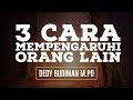 3 cara mempengaruhi orang lain