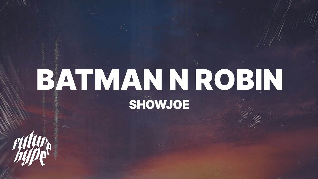 Guarda Showjoe - Batman n Robin (Lyrics) su YouTube Guarda Showjoe - Batman n Robin (Lyrics) su YouTube