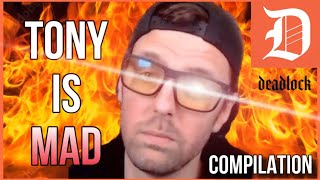 Tony Getting ANGRY (DEADLOCK Podcast Compilation)