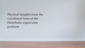 Physical insights from the variational form of the Helmholtz eigenvalue problem