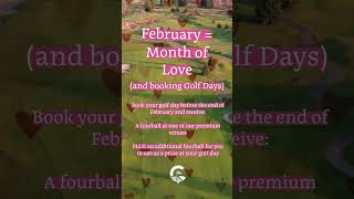 February = Month of Love (and Golf Days)
