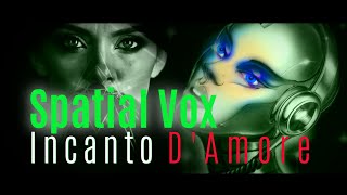 Spatial Vox - Incanto Damore Italo Disco
