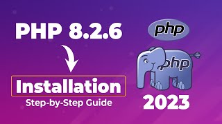 Step-by-Step: How to Install PHP 8.2.6 on Windows 10/11 [2023 Update] - Run Your First PHP Program