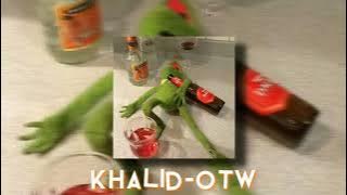 Khalid-OTW(sped up)