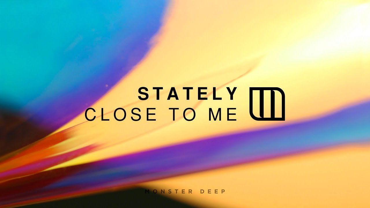 Stately - Close To Me
