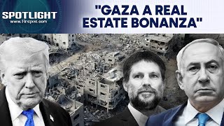 Israel: Netanyahu's Ally Calls Gaza "Real Estate Bonanza" Amid IDF Strikes | Spotlight | N18G
