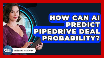 How Can AI Predict Pipedrive Deal Probability? - Sales Saas Breakdown