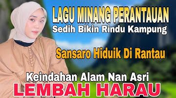 LAGU MINANG PERANTAUAN SEDIH BIKIN RINDU KAMPUNG❗️SANSARO HIDUIK DI RANTAU - KEINDAHAN ALAM HARAU
