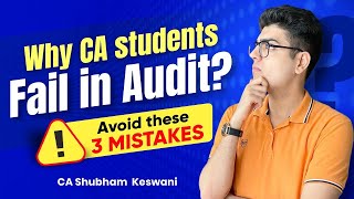 Why CA Students FAIL in Audit? CA Final & Inter Audit Strategy | CA Shubham Keswani (AIR 8)