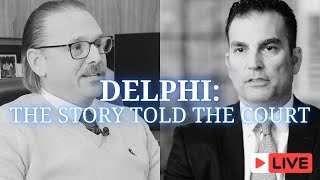 DELPHI THE STORY TOLD THE COURT Inside the Opening Closing Trial Arguments