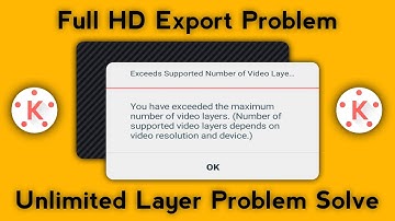How To Enable Unlimited Video Layer In KineMaster Full HD Video Export Only 2 Mins In KineMaster