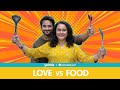 Gobble | Love Vs Food | प्यार लड़ाई और खाना| Ft. Veer Rajwant Singh, Deepika Amin