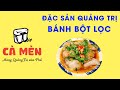 Khám Phá Bánh Bột Lọc Quảng Trị Tại Cà Mèn Quán 🥟