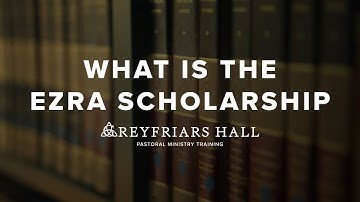 The Ezra Scholarship | Greyfriars Hall