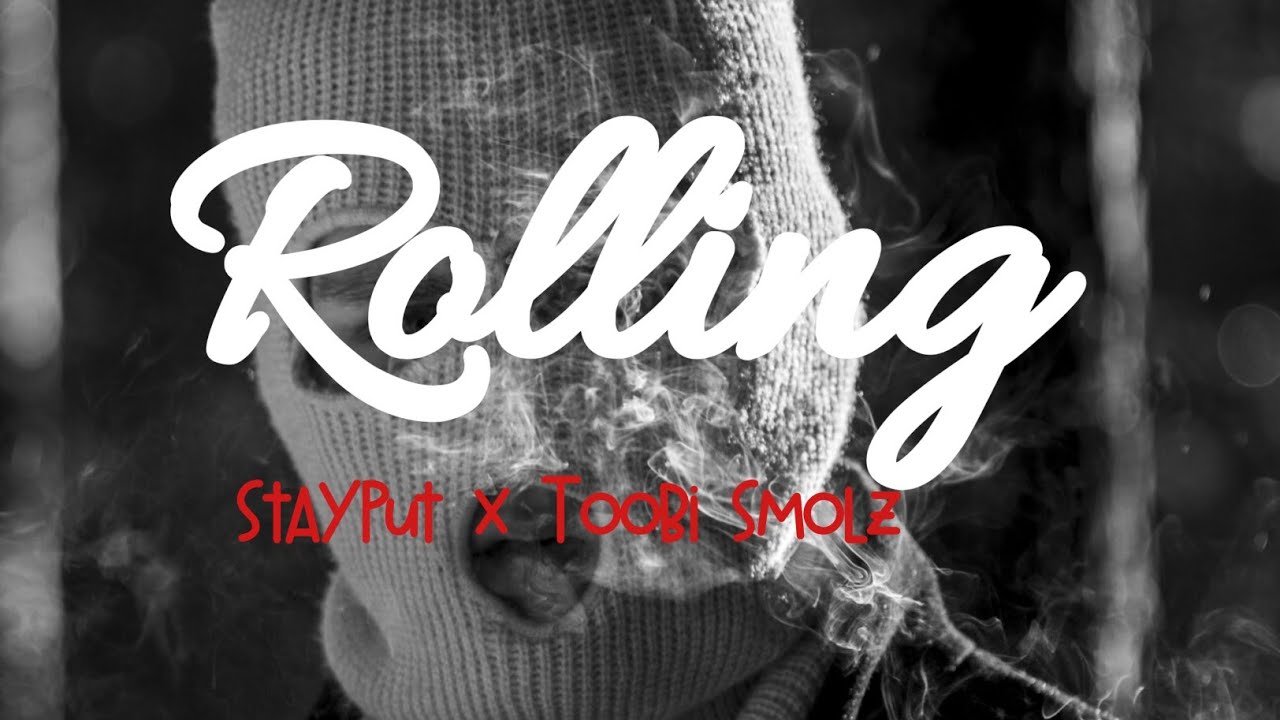 Stayput - Rolling ft Toobi Smolz