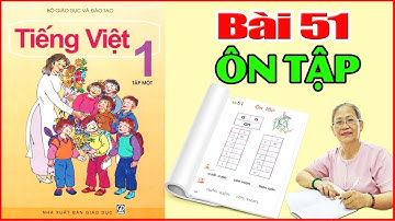 Tiếng việt lớp 1 Bài 51 ÔN TẬP - Dạy Bé Học Bảng Chữ Cái Tiếng Việt