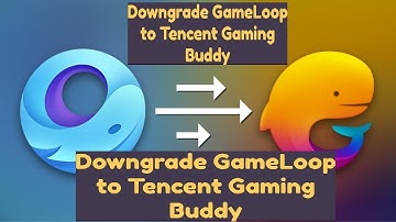 Gameloop to Tencent Downgrade 100% working