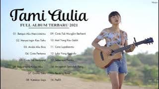 Tami Aulia Full Album Terbaru 2021 | Betapa Aku Mencintaimu, Hanya Ingin Kau Tahu