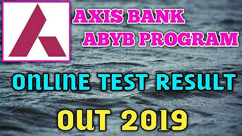 AXIS BANK ABYB PROGRAM ONLINE TEST RESULT OUT 2019