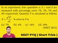 In an experiment four quantities a, b, c and d are measured with percentage error 1 %, 2 %, 3 %.