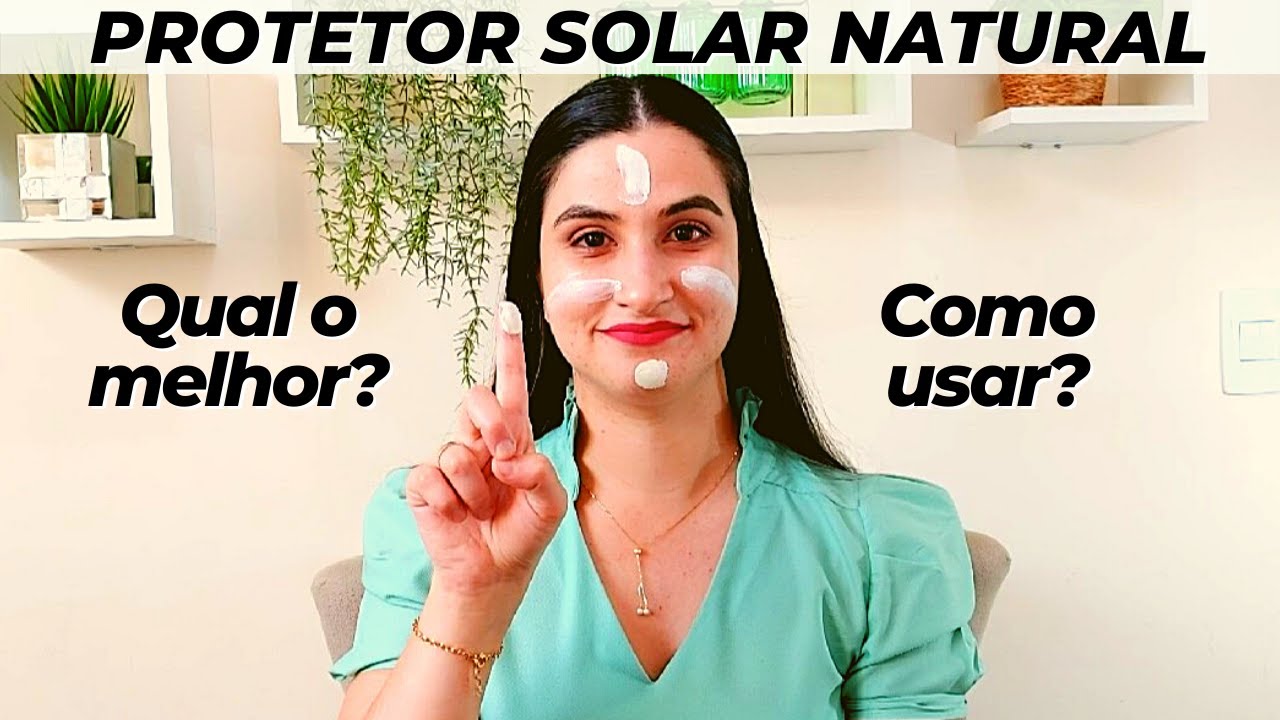 Protetor Solar Natural - Qual o melhor e como usar!