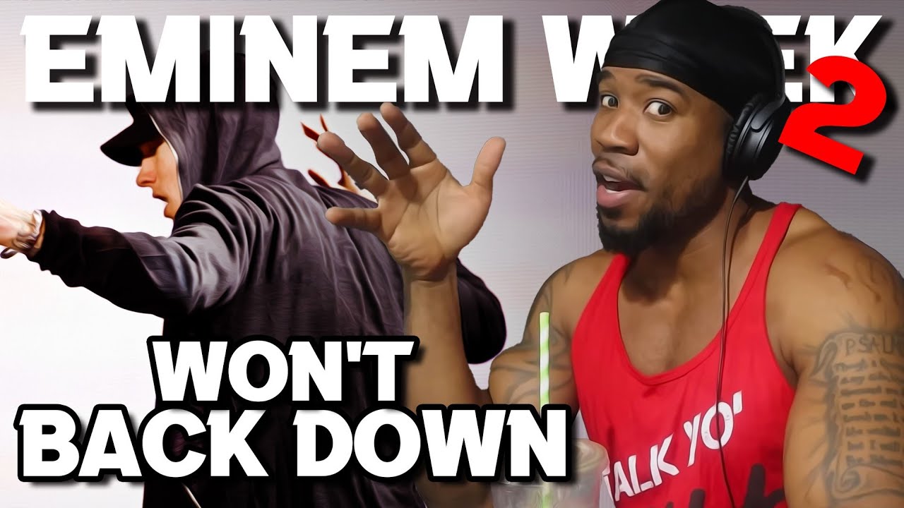 EMINEM WEEK 2.0 - WON'T BACK DOWN - REACTION