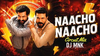 NAACHO NAACHO (Circuit Mix) | DJ MNK Remix | High Bass Dance Mix 2026 | Party Remix | Rrr movie song