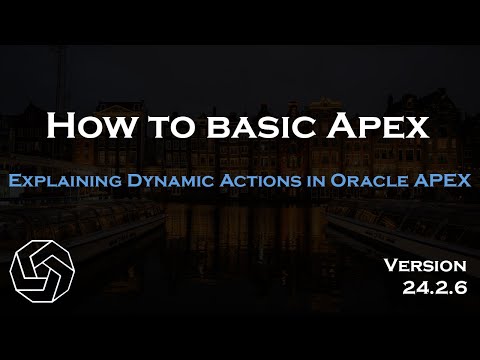 Explaining Dynamic Actions in Oracle APEX  (Version 24.2.6)