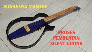 DIY Guitar - Proses Pembuatan Silent Guitar "Home Made"