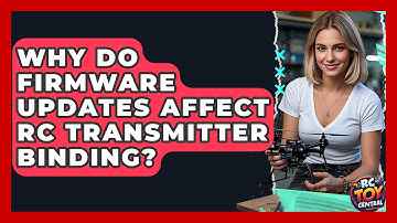 Why Do Firmware Updates Affect RC Transmitter Binding? - RC Toy Central