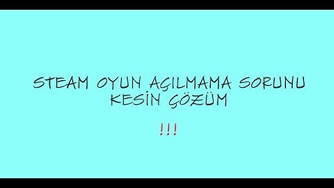 Steam Oyun Açılmama Hatası Kısa Net Çözüm !!!