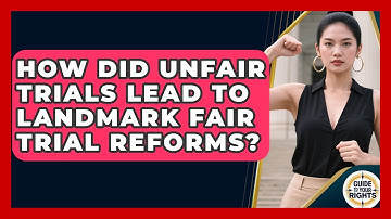 How Did Unfair Trials Lead To Landmark Fair Trial Reforms? - Guide To Your Rights