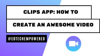 Clips App: How to Create Awesome Videos
