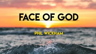 Face Of God - Phil Wickham (Lyrics video)