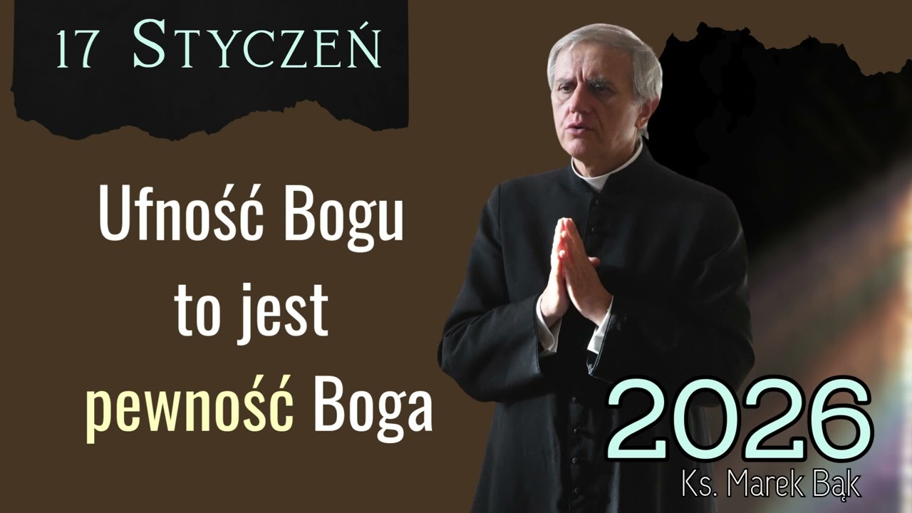Kazanie z 17 stycznia 2026 - Ks. Marek Bąk