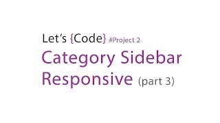 76-Let's Code - Project 2 - Category Sidebar Responsive (part-3)