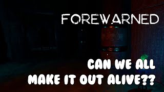 Can We All Make It Out ALIVE! FOREWARNED!!!
