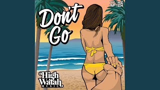 Don't Go - High Watah