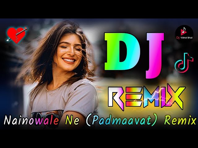 Nainowale Ne X Padmaavat 💘 Dj Remix 💘 Tik Tok Viral Song 💘 Dj Vishal Bhai class=